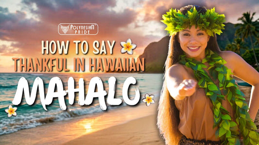 how to say thankful in Hawaiian mahalo meaning and cultural context