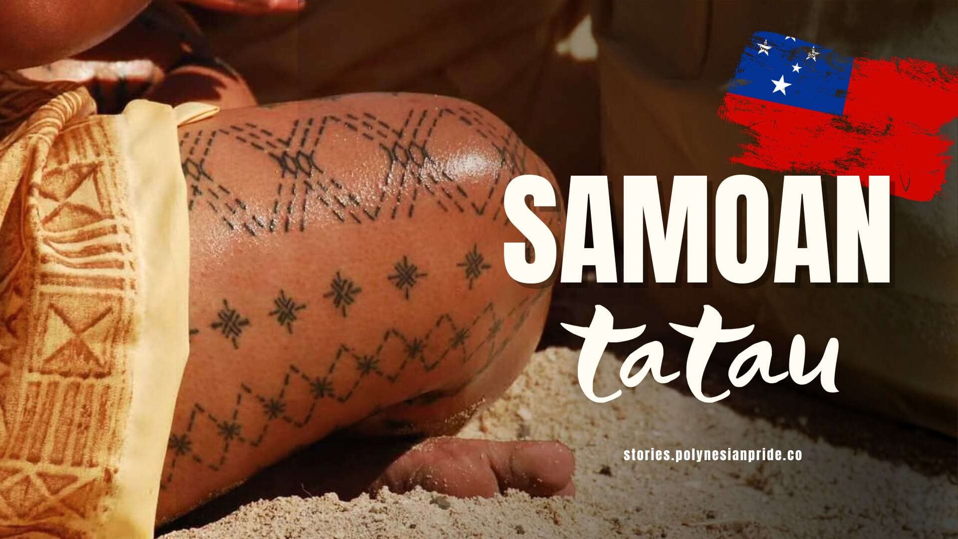 Native Samoan Tatau: The Sacred Meaning of Pe’a, Malu & Mana